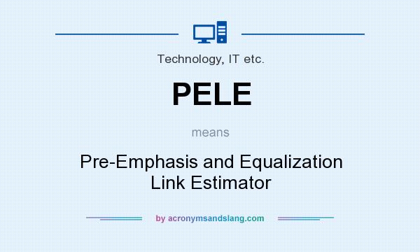 What does PELE mean? It stands for Pre-Emphasis and Equalization Link Estimator