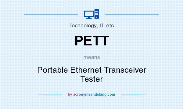 What does PETT mean? It stands for Portable Ethernet Transceiver Tester