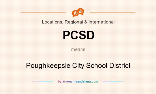What does PCSD mean? It stands for Poughkeepsie City School District