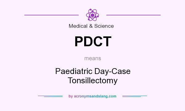What does PDCT mean? It stands for Paediatric Day-Case Tonsillectomy