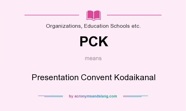 What does PCK mean? It stands for Presentation Convent Kodaikanal