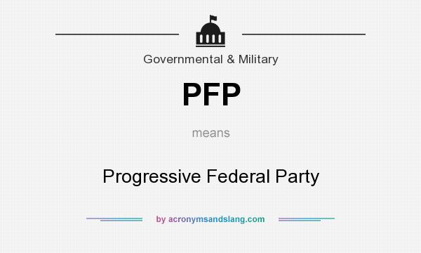What does PFP mean? It stands for Progressive Federal Party