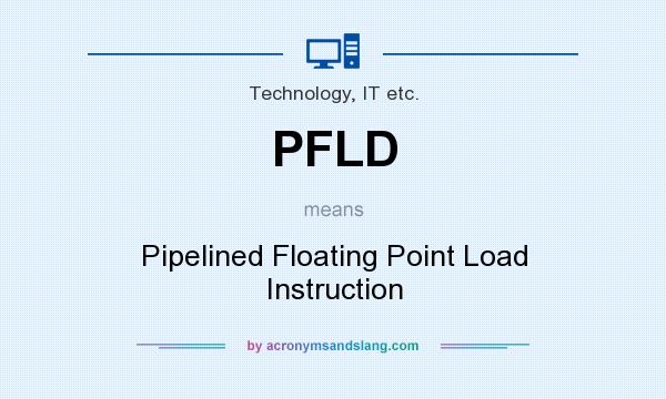 What does PFLD mean? It stands for Pipelined Floating Point Load Instruction
