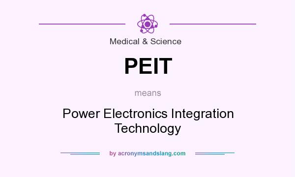 What does PEIT mean? It stands for Power Electronics Integration Technology