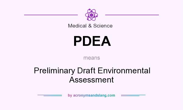 What does PDEA mean? It stands for Preliminary Draft Environmental Assessment