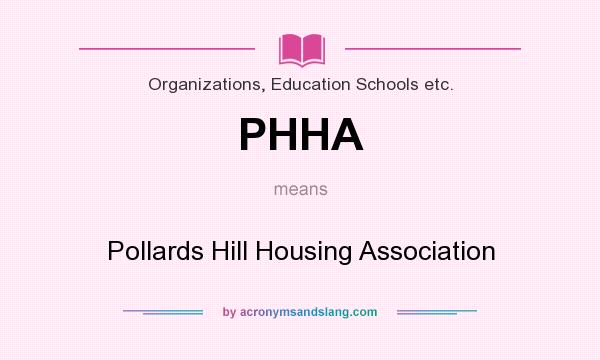 What does PHHA mean? It stands for Pollards Hill Housing Association