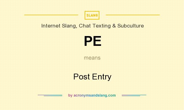 What does PE mean? It stands for Post Entry