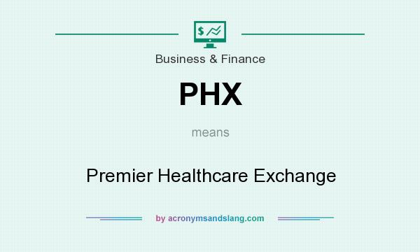 What does PHX mean? It stands for Premier Healthcare Exchange