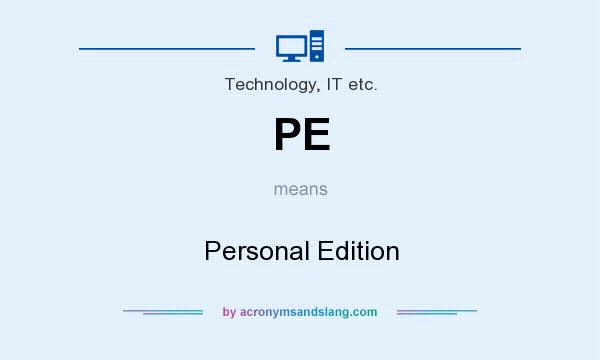 What does PE mean? It stands for Personal Edition