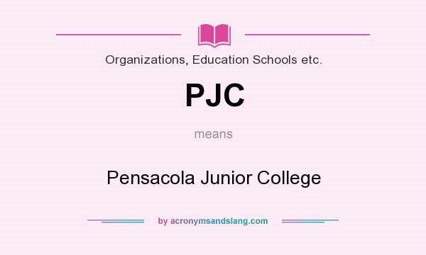 What does PJC mean? It stands for Pensacola Junior College