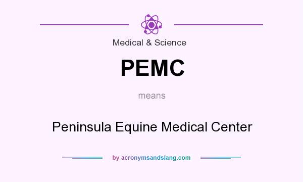 What does PEMC mean? It stands for Peninsula Equine Medical Center