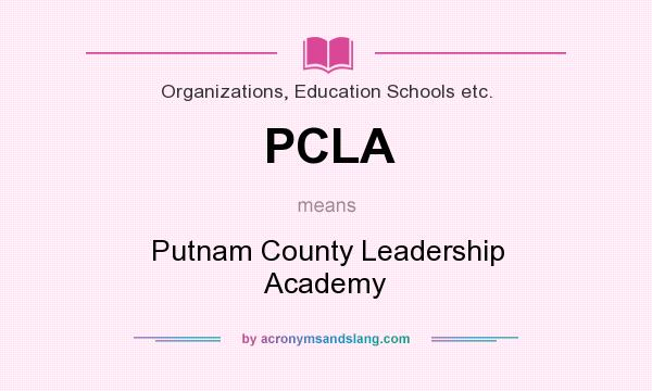 What does PCLA mean? It stands for Putnam County Leadership Academy