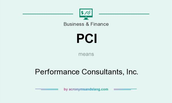 What does PCI mean? It stands for Performance Consultants, Inc.