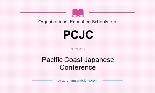 What does PCJC mean? It stands for Pacific Coast Japanese Conference