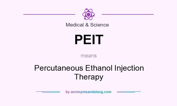 What does PEIT mean? It stands for Percutaneous Ethanol Injection Therapy