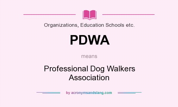 What does PDWA mean? It stands for Professional Dog Walkers Association