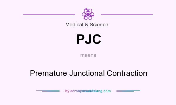 What does PJC mean? It stands for Premature Junctional Contraction