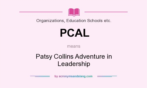 What does PCAL mean? It stands for Patsy Collins Adventure in Leadership