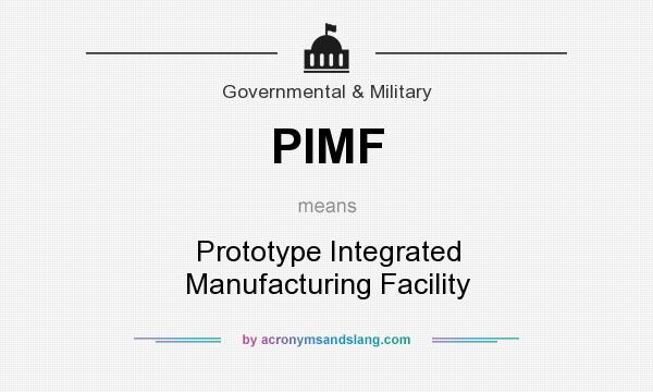 What does PIMF mean? It stands for Prototype Integrated Manufacturing Facility