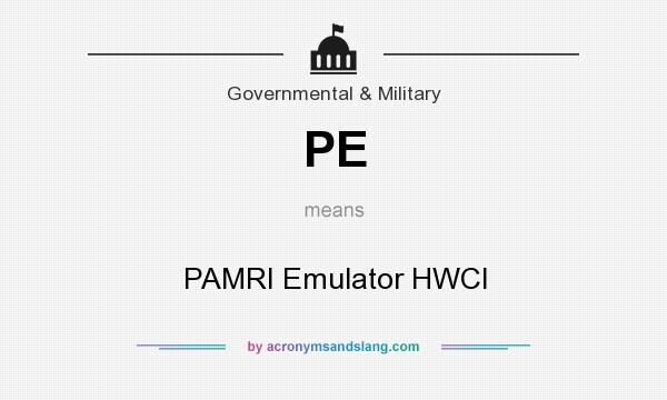 What does PE mean? It stands for PAMRI Emulator HWCI