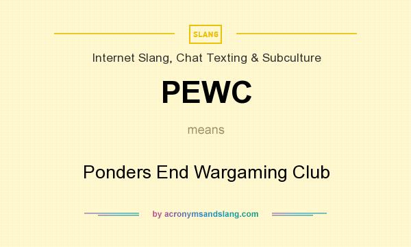What does PEWC mean? It stands for Ponders End Wargaming Club