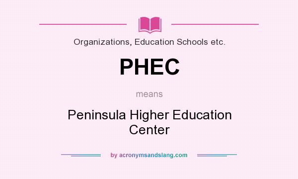 What does PHEC mean? It stands for Peninsula Higher Education Center