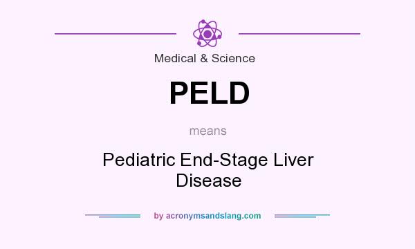 What does PELD mean? It stands for Pediatric End-Stage Liver Disease