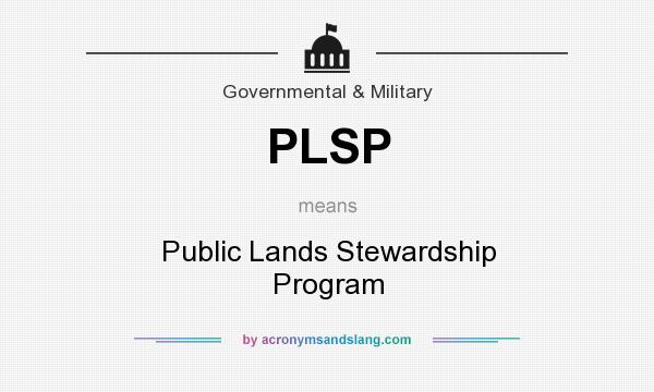What does PLSP mean? It stands for Public Lands Stewardship Program