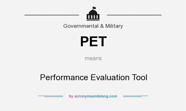 What does PET mean? It stands for Performance Evaluation Tool