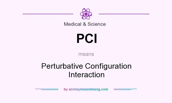 What does PCI mean? It stands for Perturbative Configuration Interaction