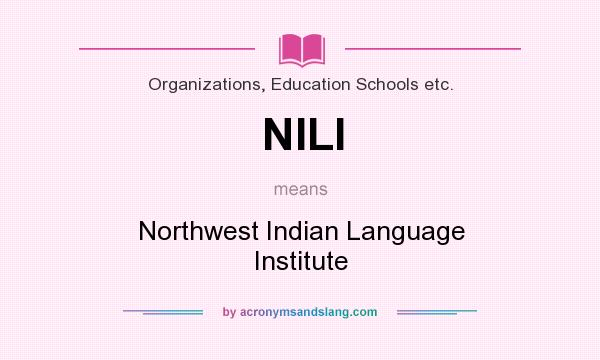 What does NILI mean? It stands for Northwest Indian Language Institute