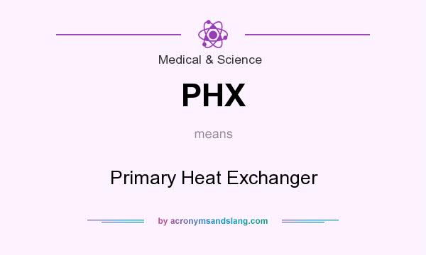 What does PHX mean? It stands for Primary Heat Exchanger