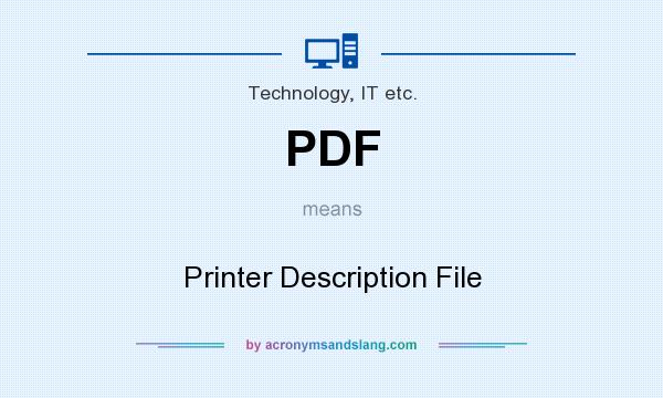 What does PDF mean? It stands for Printer Description File