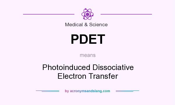 What does PDET mean? It stands for Photoinduced Dissociative Electron Transfer