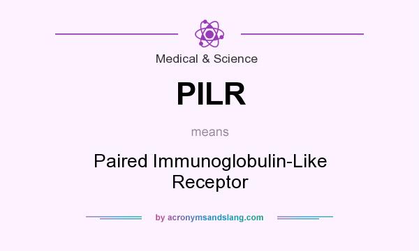 What does PILR mean? It stands for Paired Immunoglobulin-Like Receptor