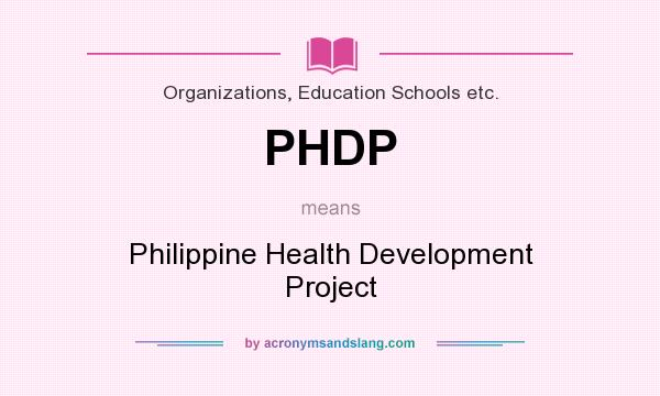 What does PHDP mean? It stands for Philippine Health Development Project