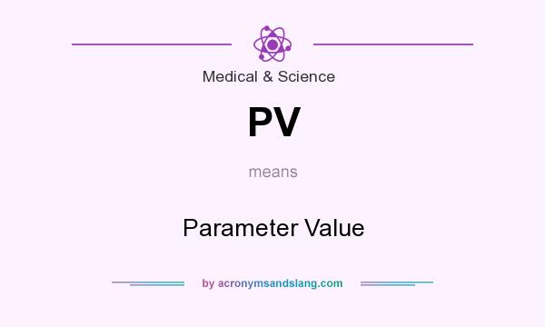 What does PV mean? It stands for Parameter Value