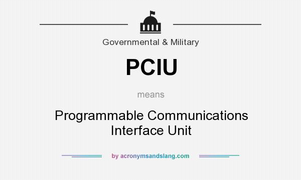 What does PCIU mean? It stands for Programmable Communications Interface Unit