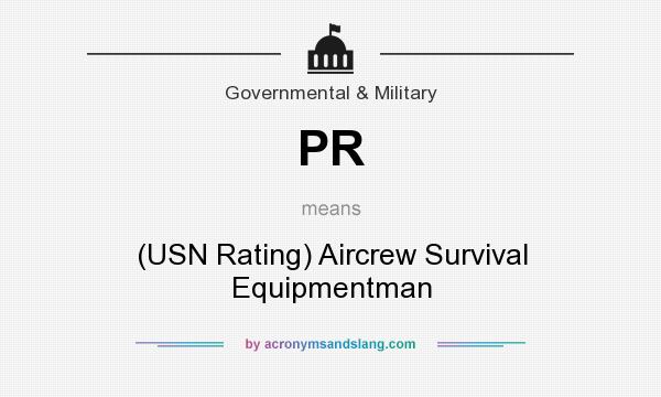 What does PR mean? It stands for (USN Rating) Aircrew Survival Equipmentman