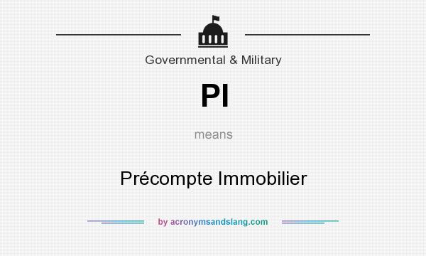 What does PI mean? It stands for Précompte Immobilier