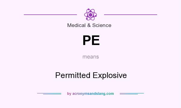 What does PE mean? It stands for Permitted Explosive