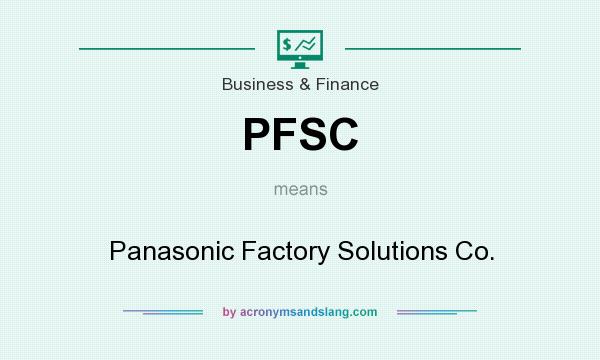 What does PFSC mean? It stands for Panasonic Factory Solutions Co.