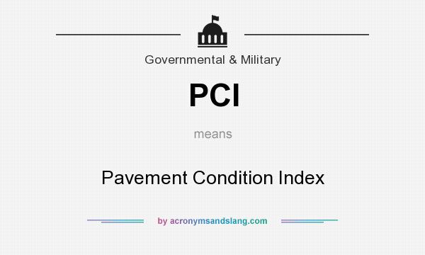 What does PCI mean? It stands for Pavement Condition Index