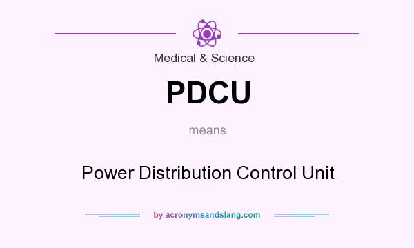 What does PDCU mean? It stands for Power Distribution Control Unit