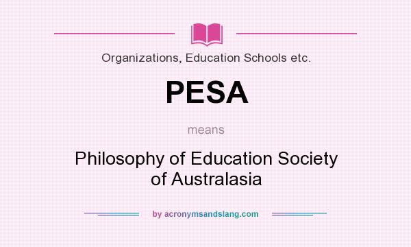 What does PESA mean? It stands for Philosophy of Education Society of Australasia