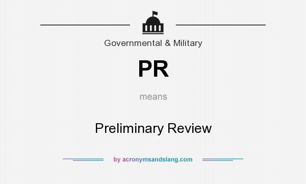 What does PR mean? It stands for Preliminary Review
