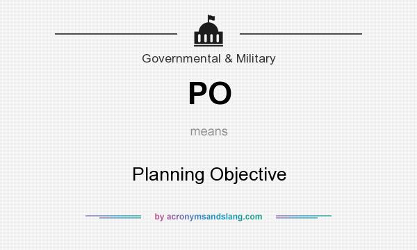 What does PO mean? It stands for Planning Objective