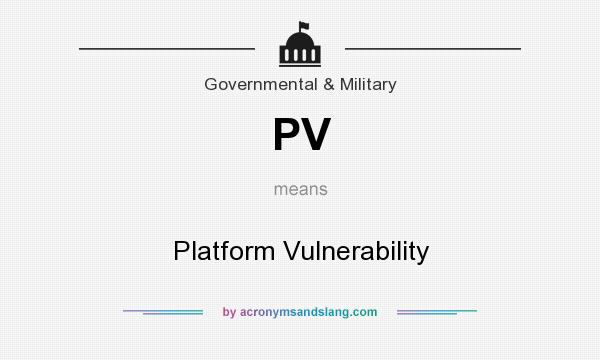 What does PV mean? It stands for Platform Vulnerability