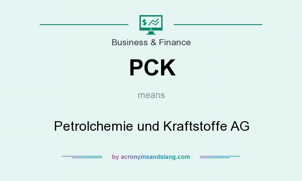 What does PCK mean? It stands for Petrolchemie und Kraftstoffe AG