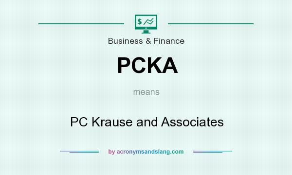 What does PCKA mean? It stands for PC Krause and Associates